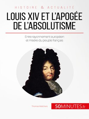 cover image of Louis XIV et l'apogée de l'absolutisme
